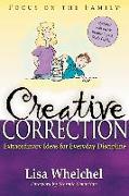 Creative Correction: Extraordinary Ideas for Everyday Discipline