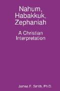 Nahum, Habakkuk, Zephaniah, A Christian Interpretation