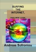 Surfing the Internet, Then, Now, Later
