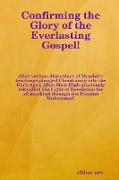 Confirming the Glory of the Everlasting Gospel!