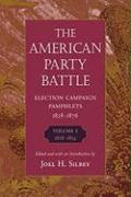 The American Party Battle: Election Campaign Pamphlets, 1828-1876.1828â€“1854