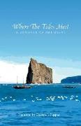 Where the Tides Meet - A Romance of the Gaspe