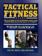 Tactical Fitness: The Elite Strength and Conditioning Program for Warrior Athletes and the Heroes of Tomorrow Including Firefighters, Po