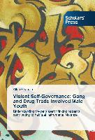 Violent Self-Governance: Gang and Drug Trade Involved Male Youth