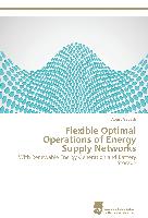 Flexible Optimal Operations of Energy Supply Networks