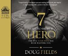 7 Ways to Be Her Hero (Library Edition): The One Your Wife Has Been Waiting for