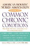 American Holistic Nurses' Association Guide to Common Chronic Conditions: Self-Care Options to Complement Your Doctor's Advice