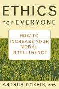 Ethics for Everyone: How to Increase Your Moral Intelligence