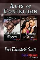 Acts of Contrition [Making It Up to Maggie: Begging Briana] (Bookstrand Publishing Romance)