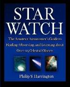 Star Watch: The Amateur Astronomer's Guide to Finding, Observing, and Learning about Over 125 Celestial Objects