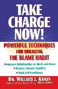 Take Charge Now!: Powerful Techniques for Breaking the Blame Habit