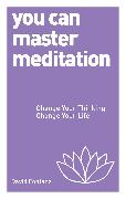 You Can Master Meditation