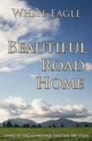 Beautiful Road Home: Living in the Knowledge That You Are Spirit