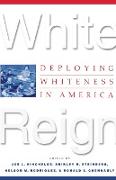 White Reign: Deploying Whiteness in America