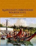 Raincoast Chronicles Fourth Five: Stories and History of the BC Coast from Raincoast Chronicles Issues 16-20