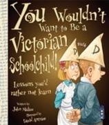 You Wouldn't Want to be a Victorian Schoolchild!