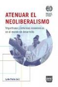 Atenuar el neoliberalismo : tripartidismo y reformas económicas en el mundo en desarrollo