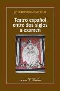 Teatro español entre dos siglos a examen