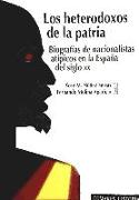 Los heterodoxos de la patria : biografías de nacionalistas atípicos en la España del siglo XX