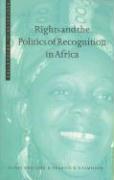 Rights and the Politics of Recognition in Africa