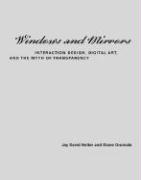 Windows and Mirrors: Interaction Design, Digital Art, and the Myth of Transparency