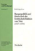 Burgenpolitik und Herrschaft des Erzbischofs Balduin von Trier (1307-1354)