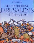 Die Eroberung Jerusalems im Jahre 1099