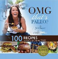 Omg. That's Paleo?: 100 Recipes That Will Make You Say "Omg"