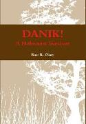Danik! a Holocaust Survivor - The True Story of David Ben Kalma (David Zaid)