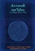 Accendi Un'idea - Antologia 2005-2008