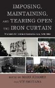 Imposing, Maintaining, and Tearing Open the Iron Curtain