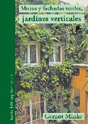 Muros y fachadas verdes, jardines verticales : sistemas y plantas, funciones y aplicaciones