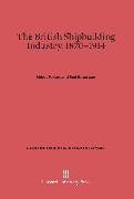 The British Shipbuilding Industry, 1870-1914