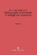 An Introductory Bibliography to the Study of Hungarian Literature