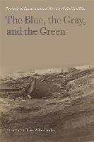 The Blue, the Gray, and the Green: Toward an Environmental History of the Civil War