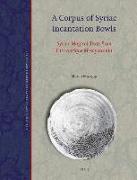 A Corpus of Syriac Incantation Bowls: Syriac Magical Texts from Late-Antique Mesopotamia