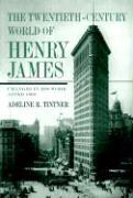 The Twentieth-Century World of Henry James
