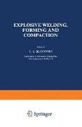 Explosive Welding, Forming and Compaction