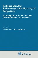 Radiation Oncology: Radiobiological and Physiological Perspectives