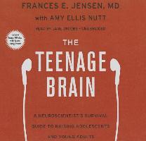 The Teenage Brain: A Neuroscientist's Survival Guide to Raising Adolescents and Young Adults