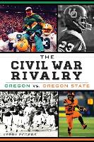 The Civil War Rivalry: Oregon vs. Oregon State