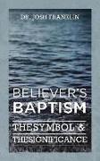 Believer's Baptism: The Symbol & the Significance