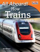All Aboard! How Trains Work (Library Bound)