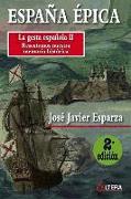 España épica : la gesta española II : rescatemos nuestra memoria histórica