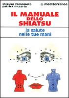 Il manuale dello shiatsu. La salute nelle tue mani