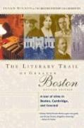 The Literary Trail of Greater Boston: A Tour of Sites in Boston, Cambridge, and Concord