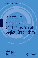 Rudolf Carnap and the Legacy of Logical Empiricism