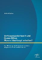 Vertrauensarbeitszeit und Home-Office. Warum überhaupt arbeiten? Zur Motivation von Erwerbspersonen in entgrenzten Arbeitsverhältnissen