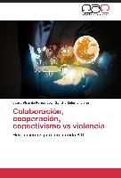 Colaboración, cooperación, conectivismo vs violencia