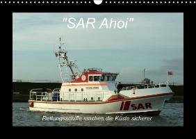 "SAR Ahoi" - Rettungsschiffe machen die Küste sicherer (Wandkalender immerwährend DIN A3 quer)